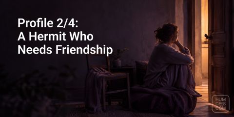 Profile 2/4: A Hermit Who Needs Friendship